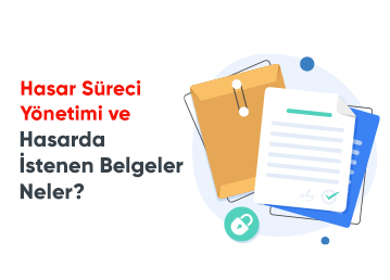 Hasar Süreci Yönetimi ve Hasarda İstenen Belgeler Neler?