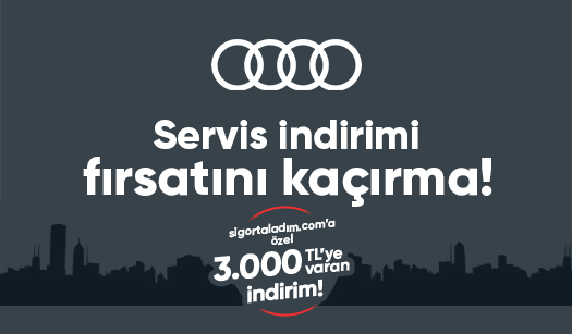 Audi'de 3.000 TL'ye varan servis indirimi fırsatı şimdi sigortaladım.com'da!