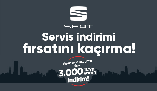 Seat araç sahiplerine özel yetkili servis indirimi fırsatı şimdi sigortaladım.com'da!
