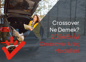 Crossover Ne Demek? 2026 En İyi Crossover Araç Modelleri