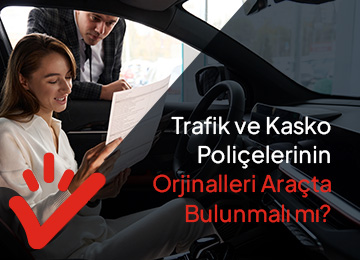 Trafik ve Kasko Poliçelerinin Orijinalleri Araçta Bulunmalı Mı?