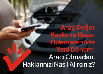 Araç Değer Kaybı ve Hasar Ödemelerinde Yeni Dönem: Aracı Olmadan, Haklarınızı Nasıl Alırsınız?