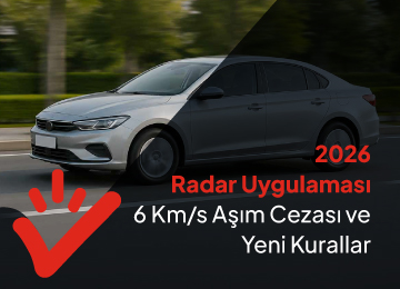 2026 Radar Uygulaması: 6 Km/s Aşım Cezası ve Yeni Kurallar