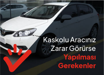 Kaskolu Aracınız Zarar Görürse Yapılması Gerekenler