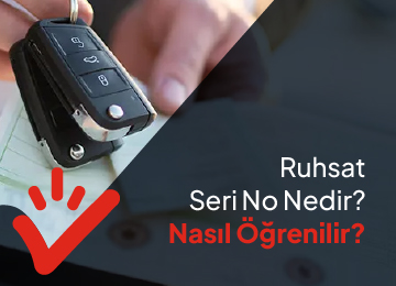 Ruhsat Seri No Nedir? Nasıl Öğrenilir?