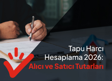 Tapu Harcı Hesaplama 2026: Alıcı ve Satıcı Tutarları